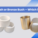 PTFE Bush or Bronze Bush – which is better